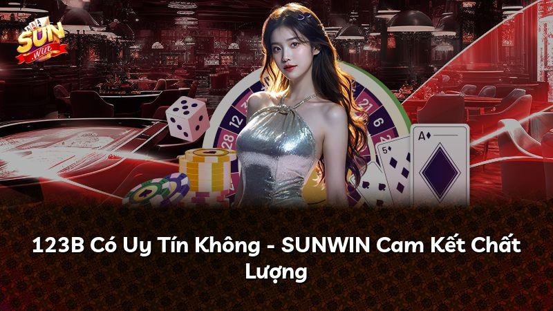 123B Có Uy Tín Không - SUNWIN Cam Kết Chất Lượng