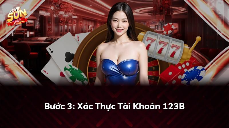 Bước 3: Xác Thực Tài Khoản 123B