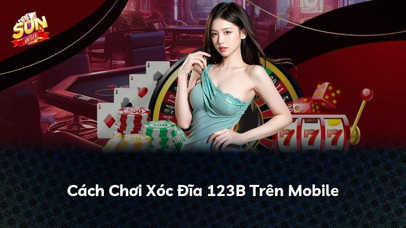 Cách Chơi Xóc Đĩa 123B Trên Mobile