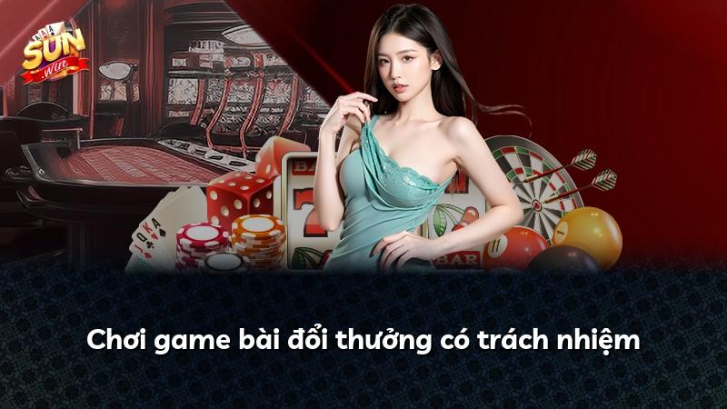 Chơi game bài đổi thưởng có trách nhiệm