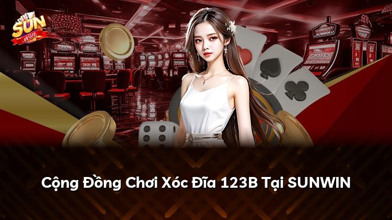 Cộng Đồng Chơi Xóc Đĩa 123B Tại SUNWIN