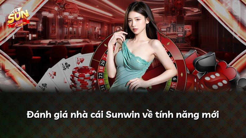 Đánh giá nhà cái Sunwin về tính năng mới