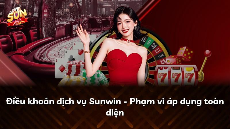 Điều khoản dịch vụ Sunwin - Phạm vi áp dụng toàn diện