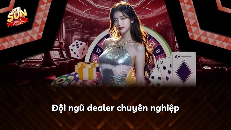 Đội ngũ dealer chuyên nghiệp