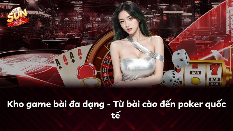 Kho game bài đa dạng - Từ bài cào đến poker quốc tế