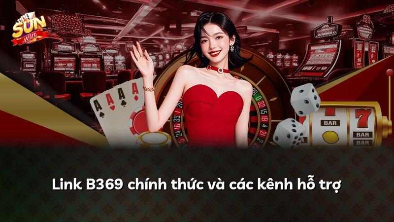 Link B369 chính thức và các kênh hỗ trợ