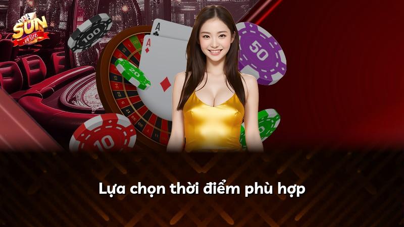 Lựa chọn thời điểm phù hợp