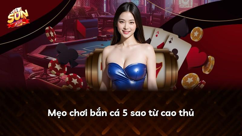 Mẹo chơi bắn cá 5 sao từ cao thủ