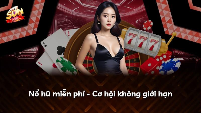 Nổ hũ miễn phí - Cơ hội không giới hạn