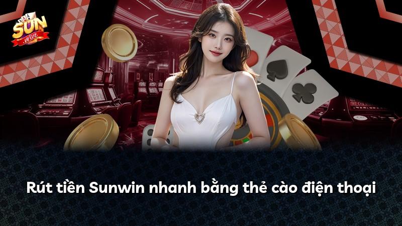 Rút tiền Sunwin nhanh bằng thẻ cào điện thoại