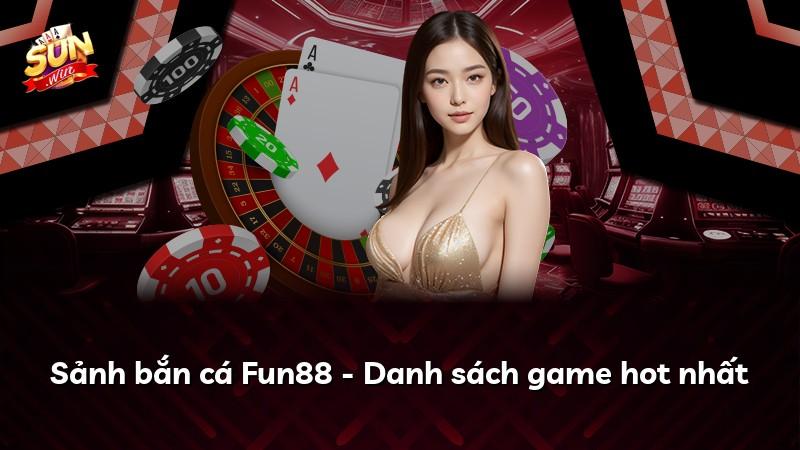 Sảnh bắn cá Fun88 - Danh sách game hot nhất