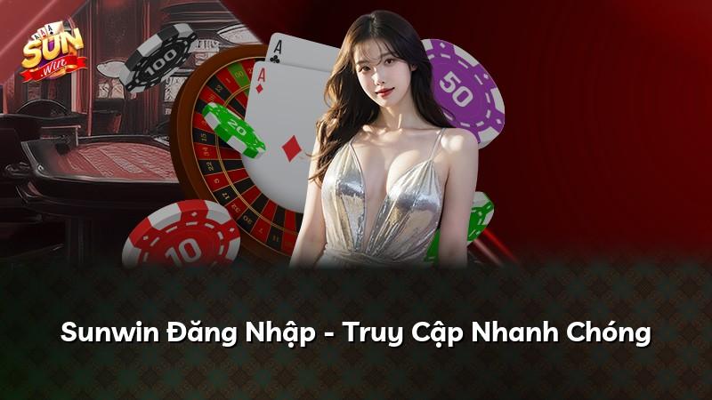 Sunwin Đăng Nhập - Truy Cập Nhanh Chóng