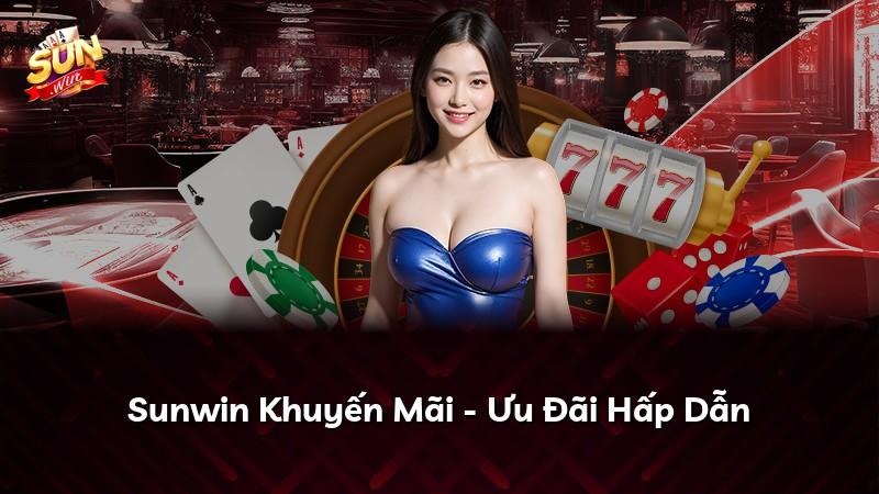 Sunwin Khuyến Mãi - Ưu Đãi Hấp Dẫn