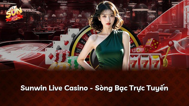 Sunwin Live Casino - Sòng Bạc Trực Tuyến