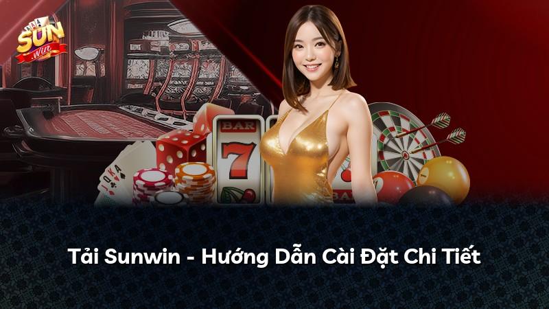 Tải Sunwin - Hướng Dẫn Cài Đặt Chi Tiết