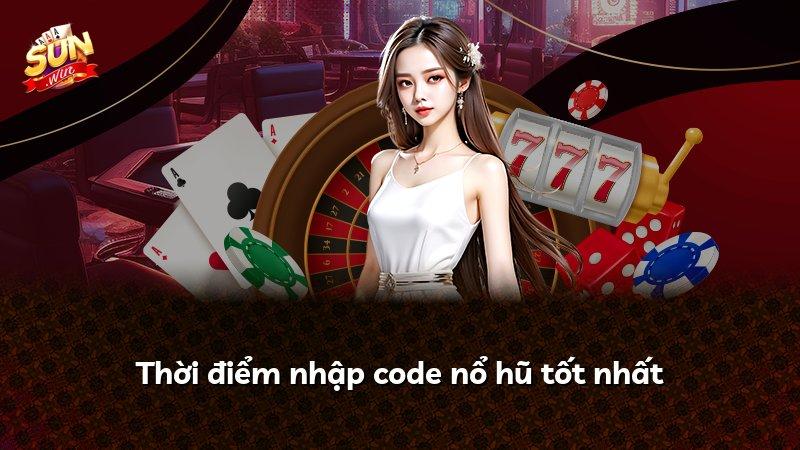 Thời điểm nhập code nổ hũ tốt nhất
