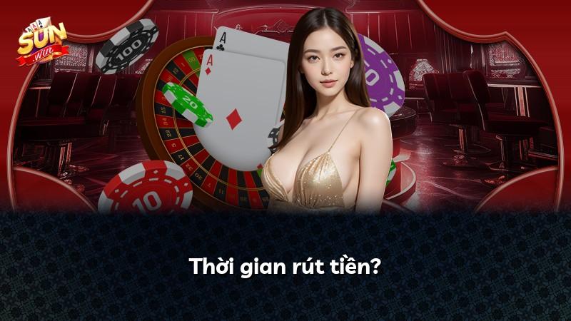 Thời gian rút tiền?