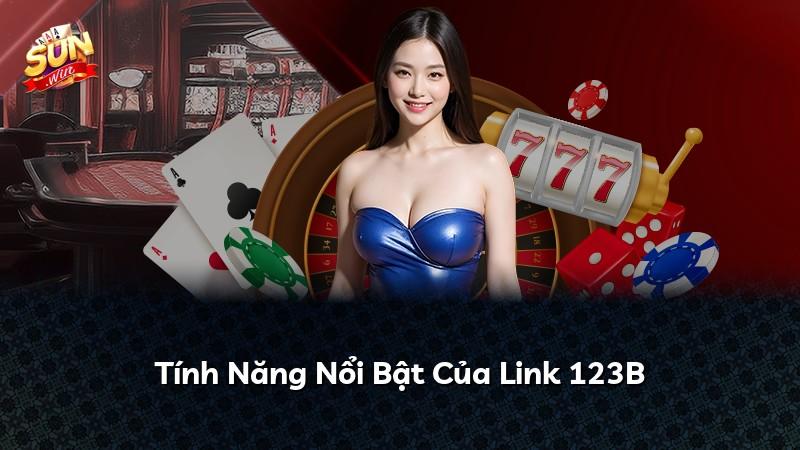 Tính Năng Nổi Bật Của Link 123B