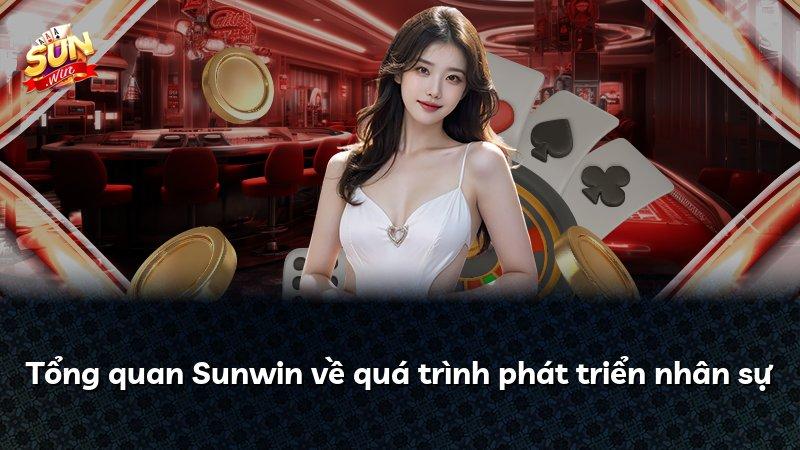 Tổng quan Sunwin về quá trình phát triển nhân sự