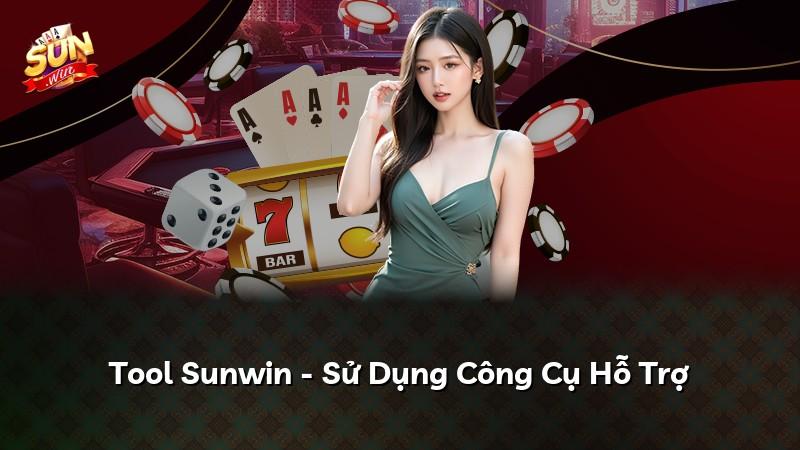 Tool Sunwin - Sử Dụng Công Cụ Hỗ Trợ